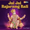 About Jai Jai Bajarang Bali Song